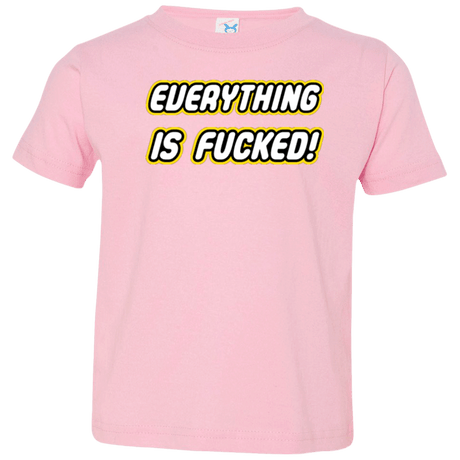 T-Shirts Pink / 2T Everything is Fucked Toddler Premium T-Shirt