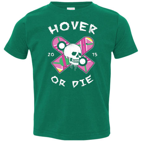 T-Shirts Kelly / 2T Hover Or Die Toddler Premium T-Shirt