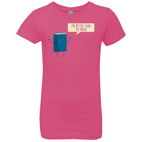 T-Shirts Hot Pink / YXS I'm Better Than The  Movie Girls Premium T-Shirt