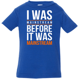 T-Shirts Royal / 6 Months I was mainstream Infant Premium T-Shirt