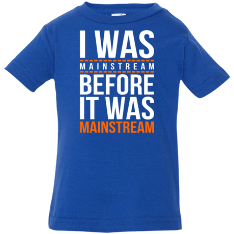 T-Shirts Royal / 6 Months I was mainstream Infant Premium T-Shirt