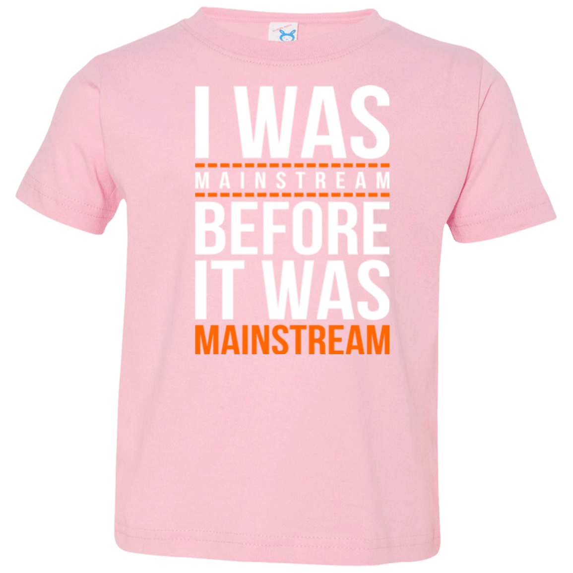 T-Shirts Pink / 2T I was mainstream Toddler Premium T-Shirt