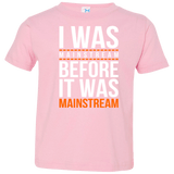 T-Shirts Pink / 2T I was mainstream Toddler Premium T-Shirt