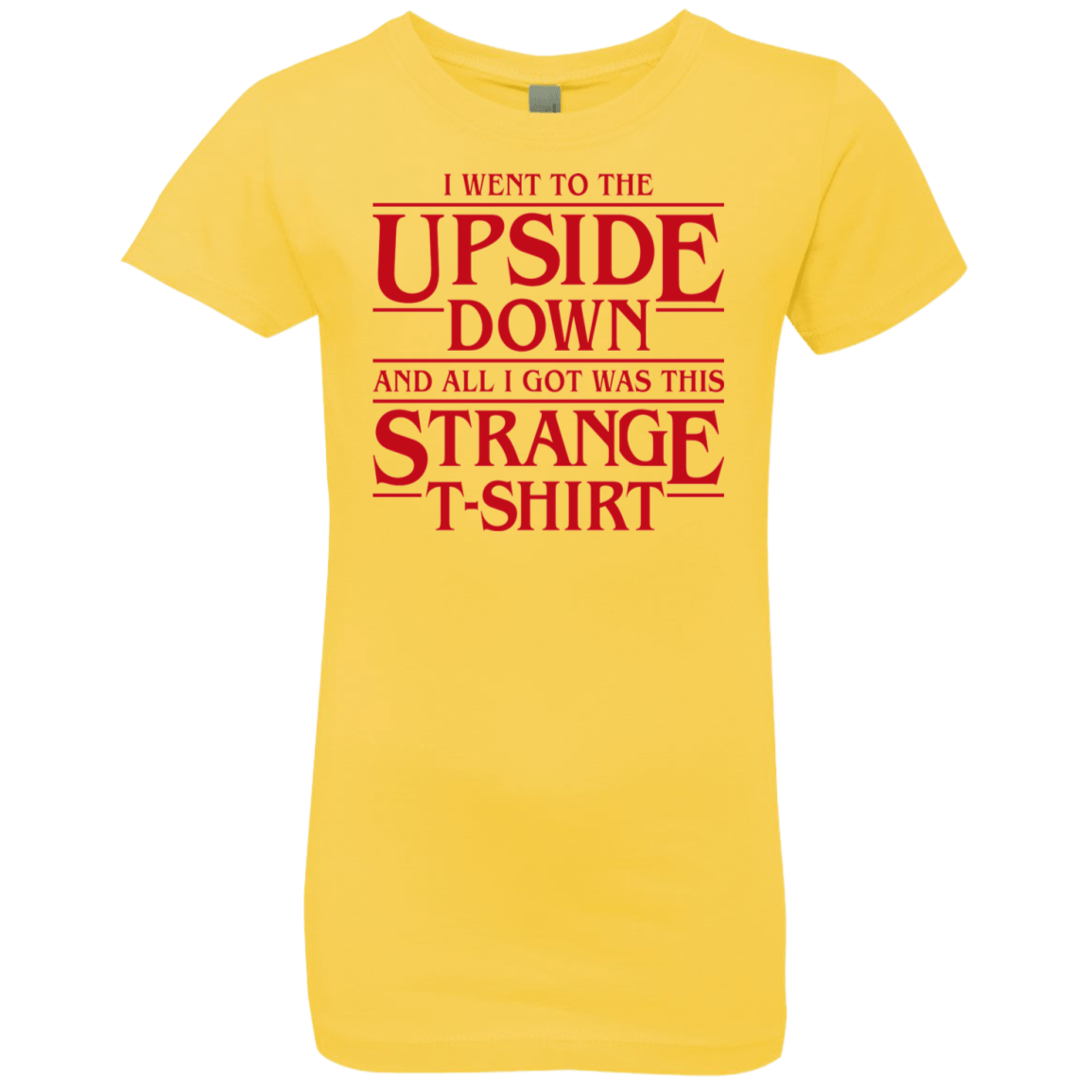 T-Shirts Vibrant Yellow / YXS I Went to the Upside Down Girls Premium T-Shirt