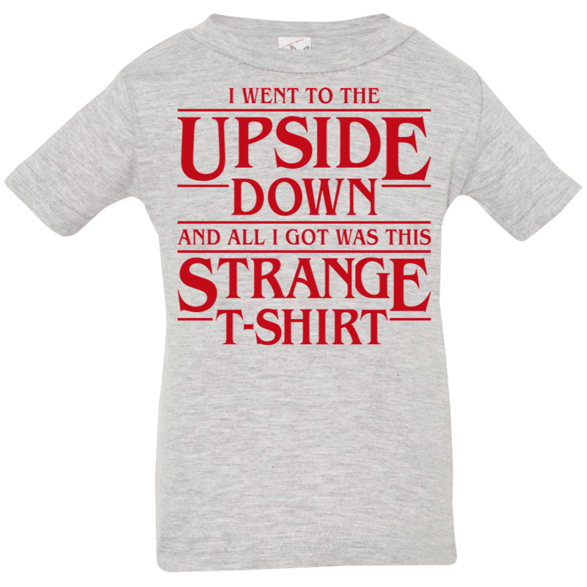 T-Shirts Heather Grey / 6 Months I Went to the Upside Down Infant Premium T-Shirt