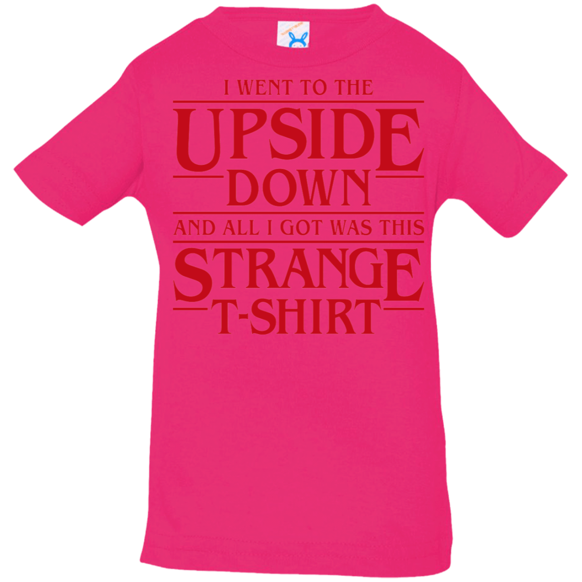 T-Shirts Hot Pink / 6 Months I Went to the Upside Down Infant Premium T-Shirt