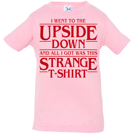 T-Shirts Pink / 6 Months I Went to the Upside Down Infant Premium T-Shirt
