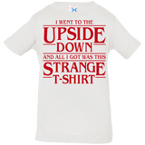 T-Shirts White / 6 Months I Went to the Upside Down Infant Premium T-Shirt