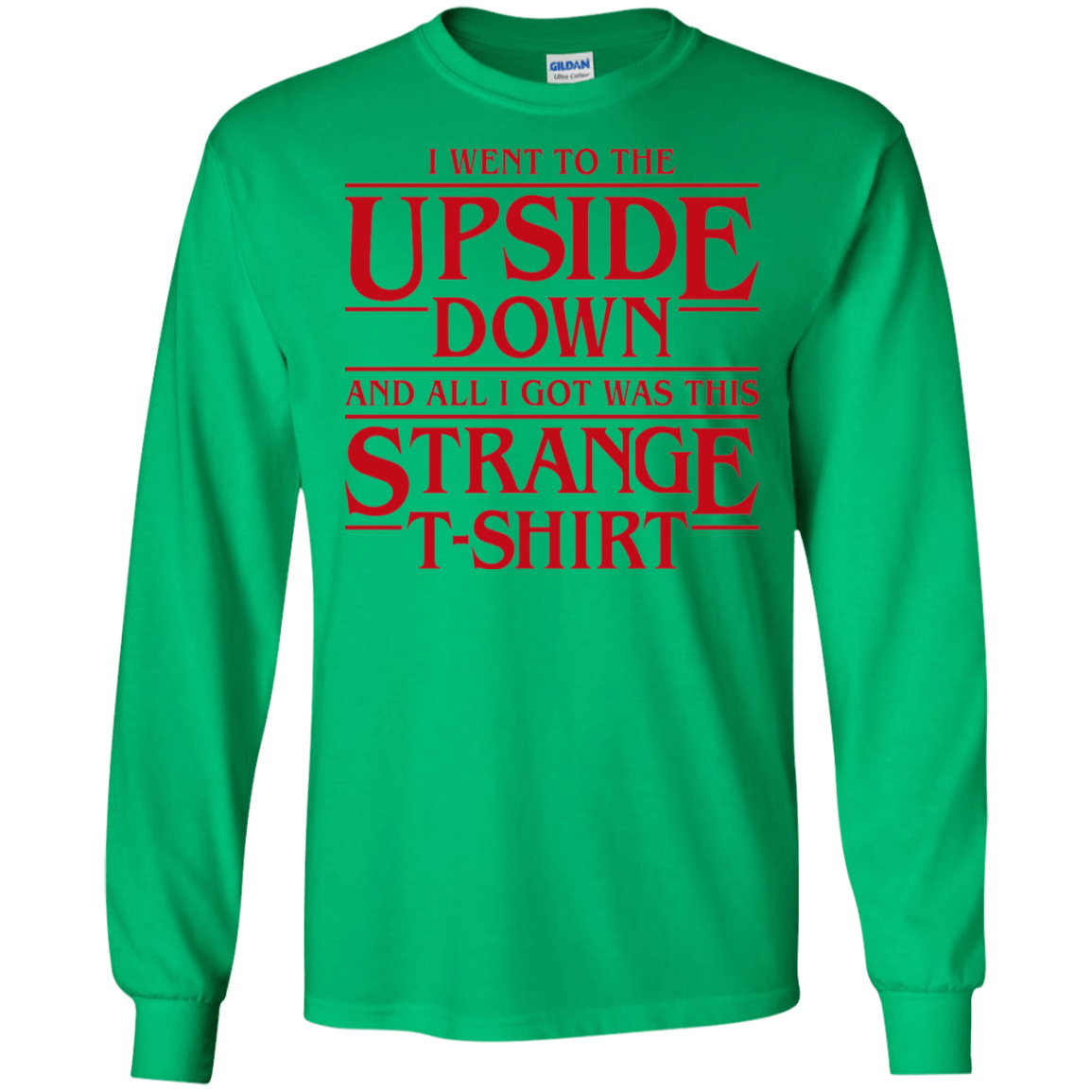T-Shirts Irish Green / S I Went to the Upside Down Men's Long Sleeve T-Shirt