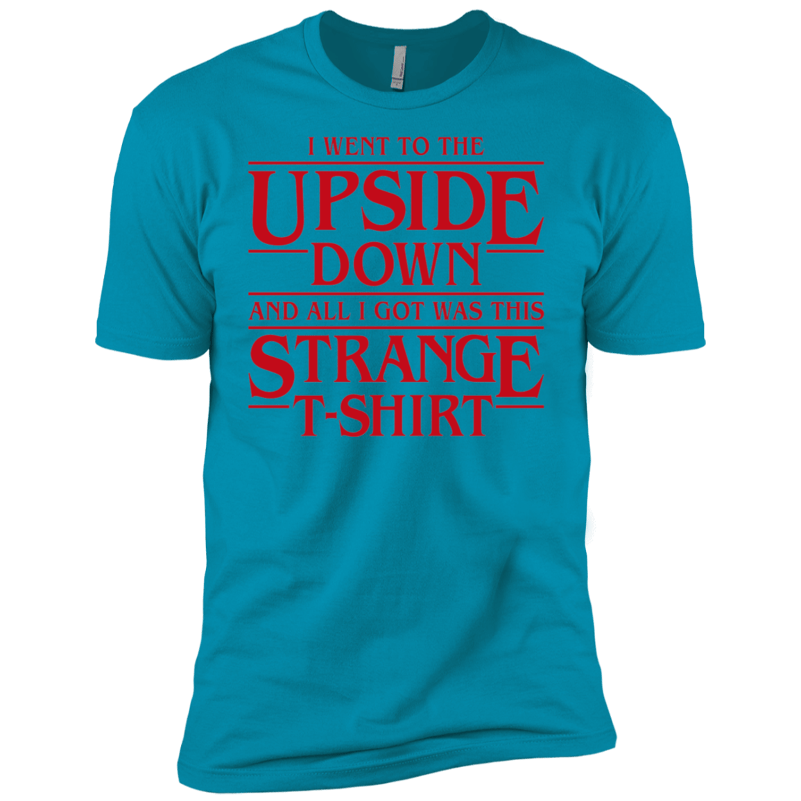 T-Shirts Turquoise / X-Small I Went to the Upside Down Men's Premium T-Shirt
