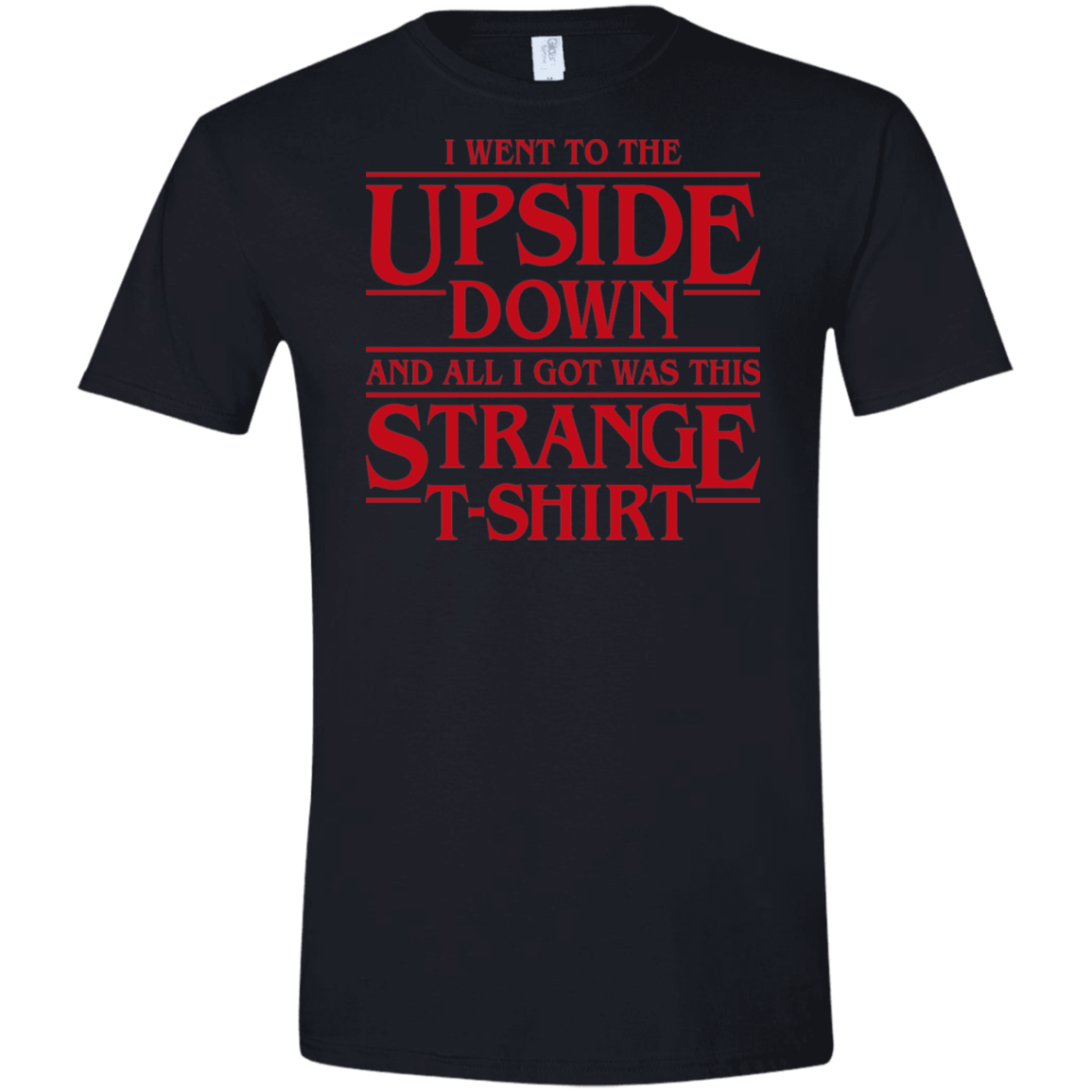 T-Shirts Black / X-Small I Went to the Upside Down Men's Semi-Fitted Softstyle