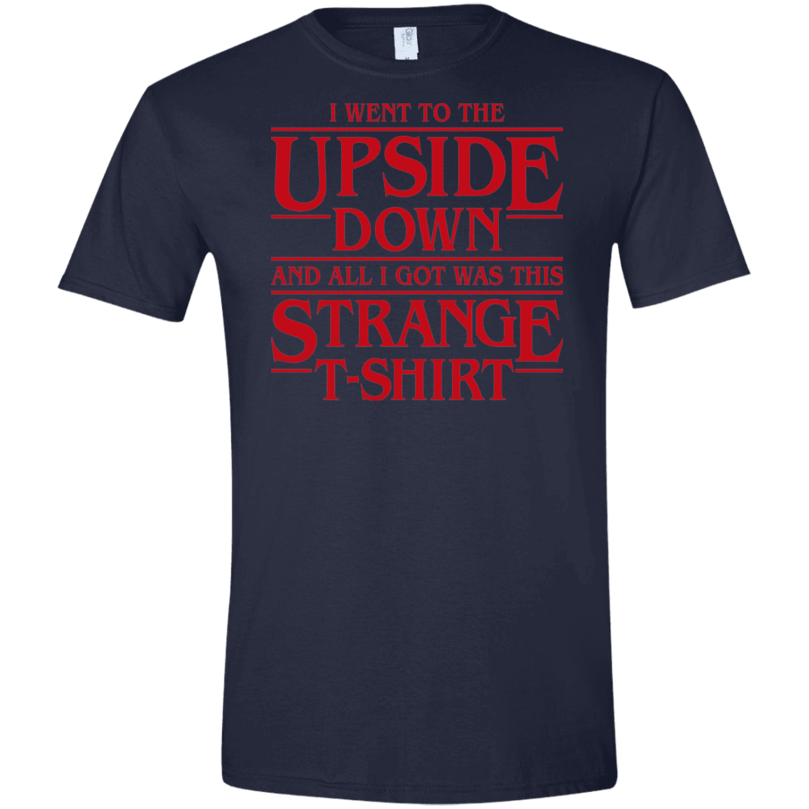 T-Shirts Navy / X-Small I Went to the Upside Down Men's Semi-Fitted Softstyle