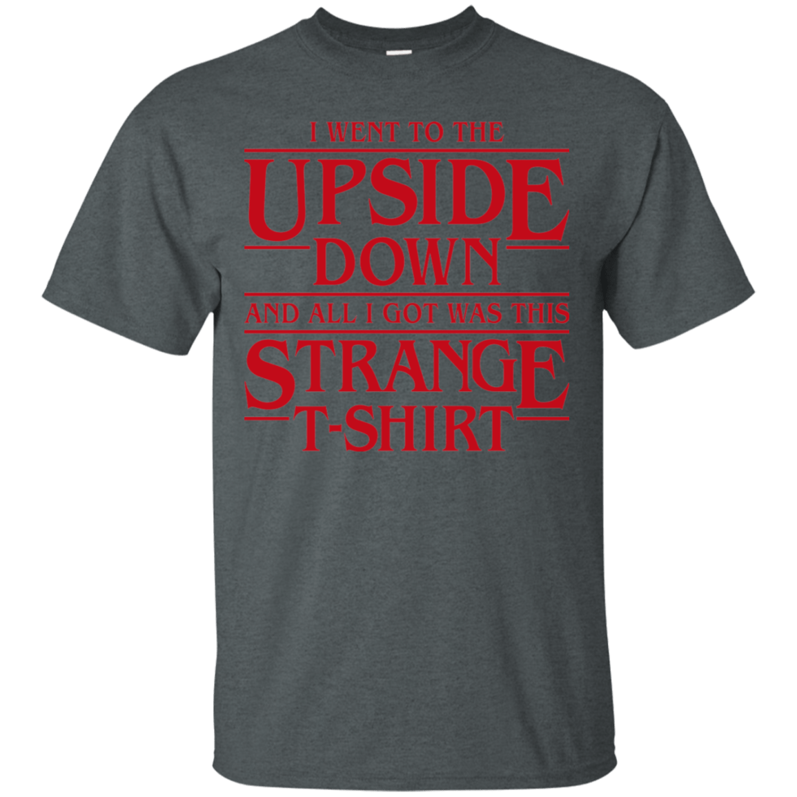 T-Shirts Dark Heather / S I Went to the Upside Down T-Shirt