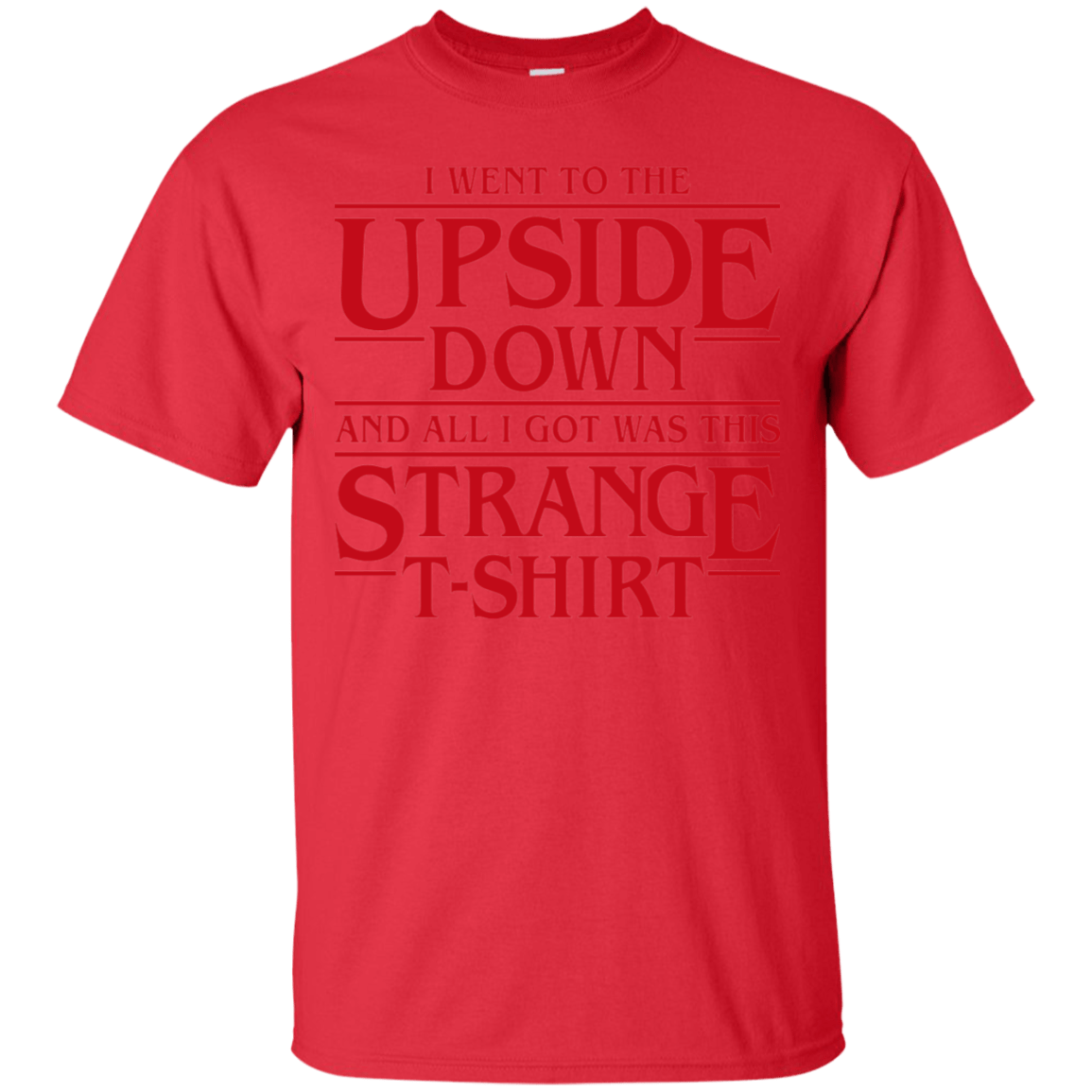 T-Shirts Red / S I Went to the Upside Down T-Shirt