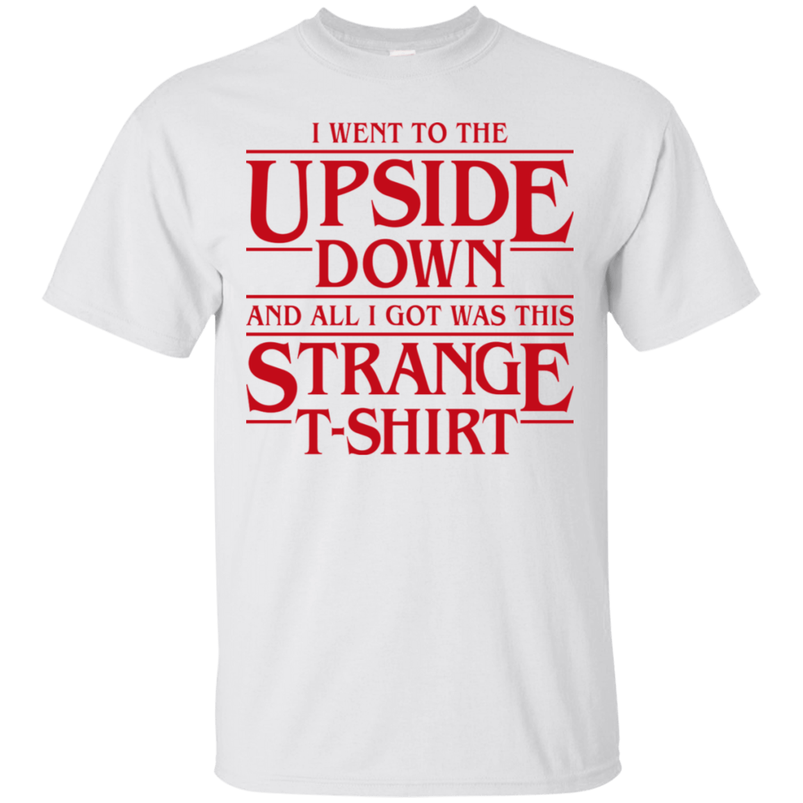 T-Shirts White / S I Went to the Upside Down T-Shirt
