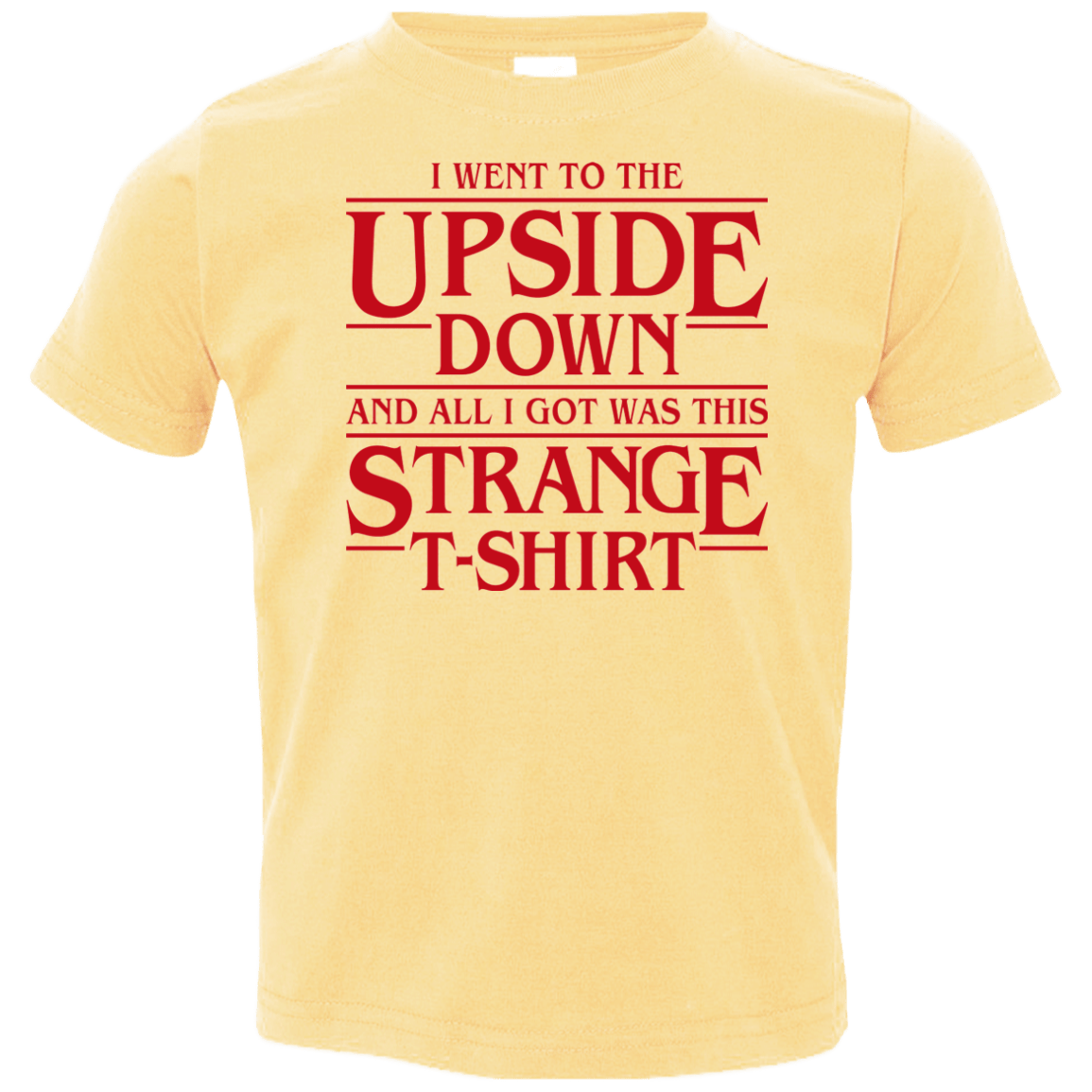 T-Shirts Butter / 2T I Went to the Upside Down Toddler Premium T-Shirt