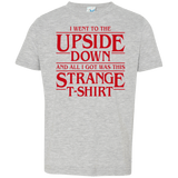 T-Shirts Heather Grey / 2T I Went to the Upside Down Toddler Premium T-Shirt