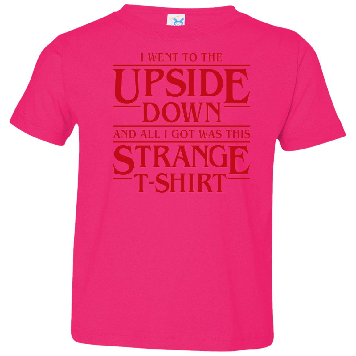 T-Shirts Hot Pink / 2T I Went to the Upside Down Toddler Premium T-Shirt