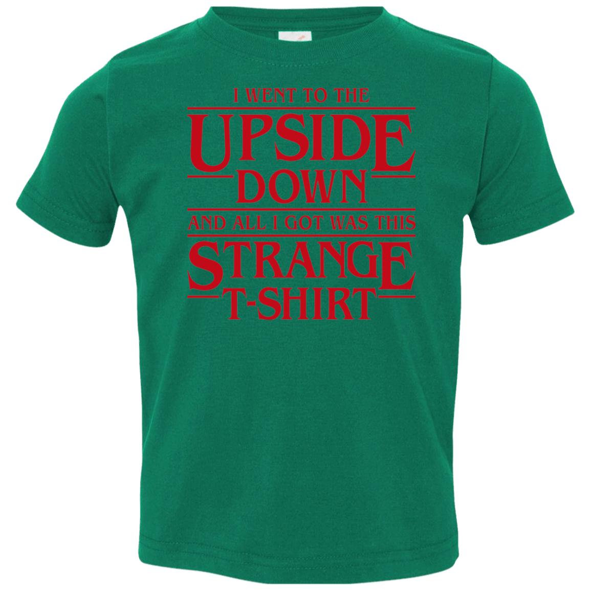 T-Shirts Kelly / 2T I Went to the Upside Down Toddler Premium T-Shirt