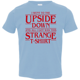 T-Shirts Light Blue / 2T I Went to the Upside Down Toddler Premium T-Shirt