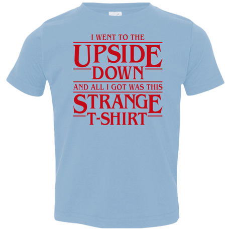 T-Shirts Light Blue / 2T I Went to the Upside Down Toddler Premium T-Shirt