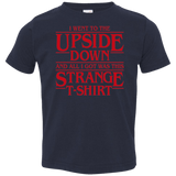 T-Shirts Navy / 2T I Went to the Upside Down Toddler Premium T-Shirt