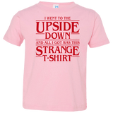 T-Shirts Pink / 2T I Went to the Upside Down Toddler Premium T-Shirt