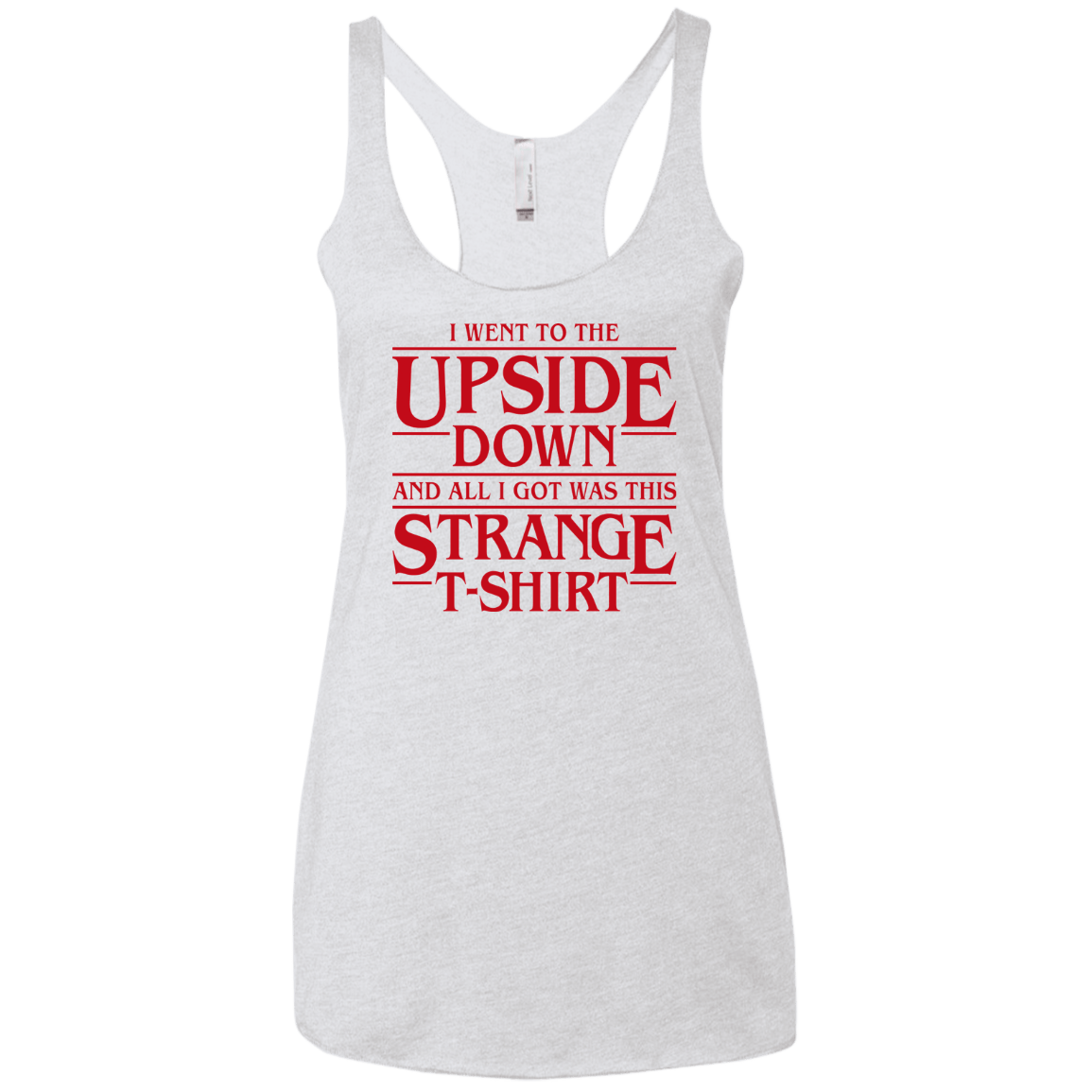 T-Shirts Heather White / X-Small I Went to the Upside Down Women's Triblend Racerback Tank