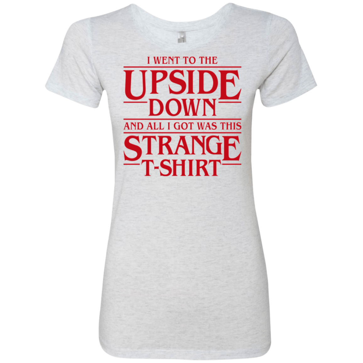 T-Shirts Heather White / S I Went to the Upside Down Women's Triblend T-Shirt
