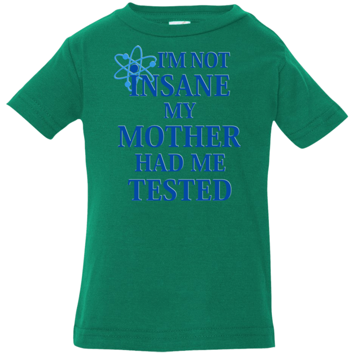 T-Shirts Kelly / 6 Months Not insane Infant PremiumT-Shirt