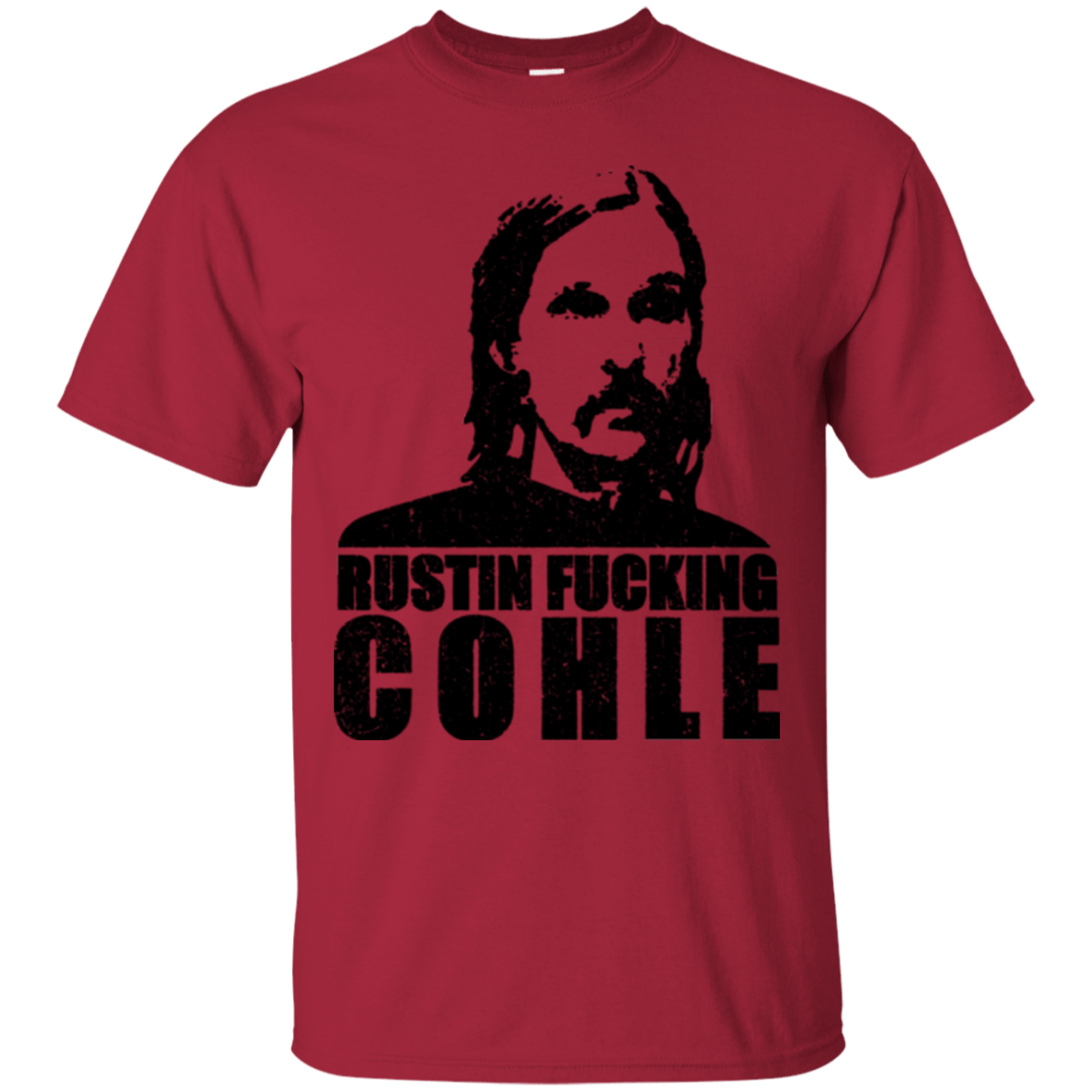 T-Shirts Cardinal / Small Rustin Fucking Cohle T-Shirt