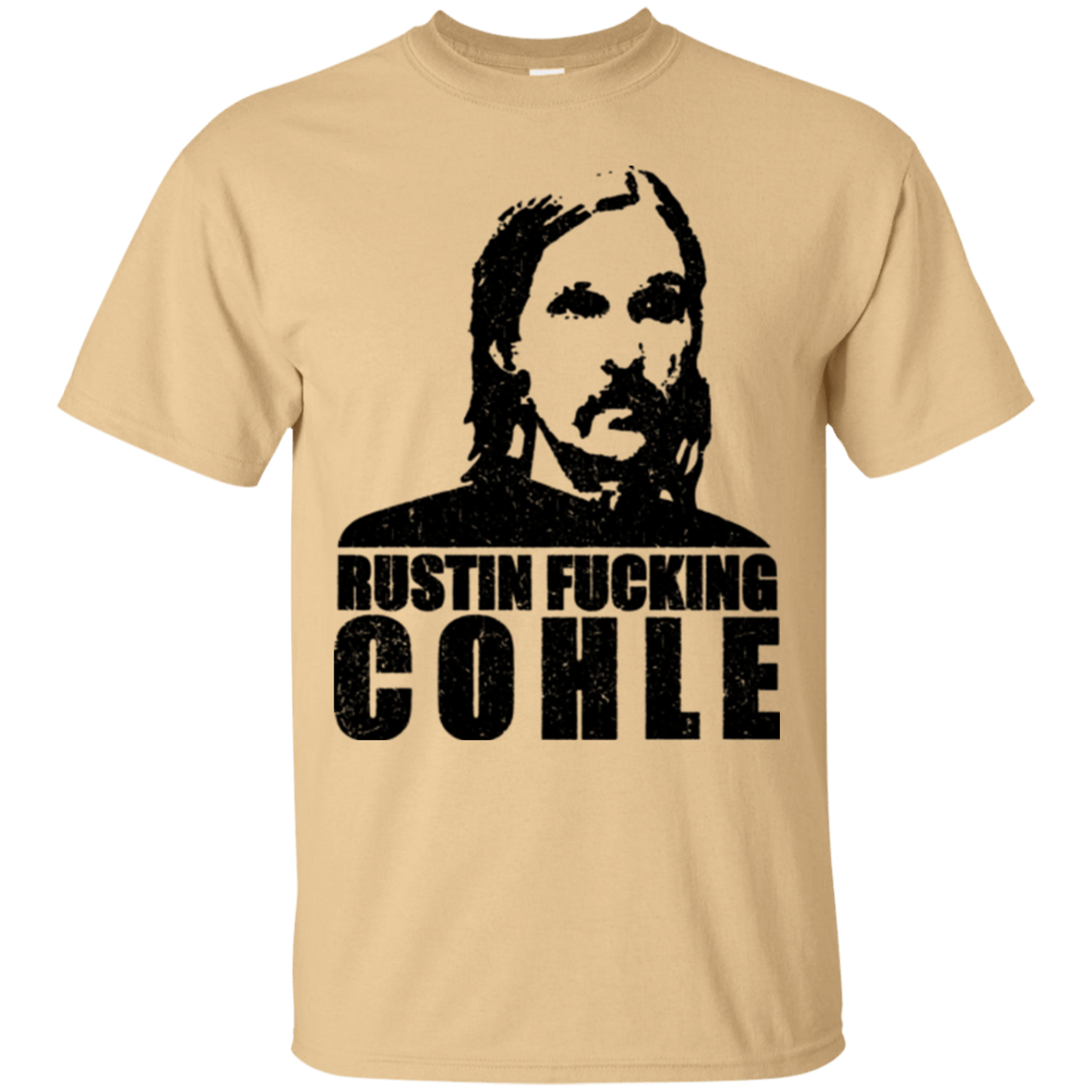 T-Shirts Vegas Gold / Small Rustin Fucking Cohle T-Shirt