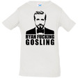 T-Shirts White / 6 Months Ryan Fucking Gosling Infant Premium T-Shirt