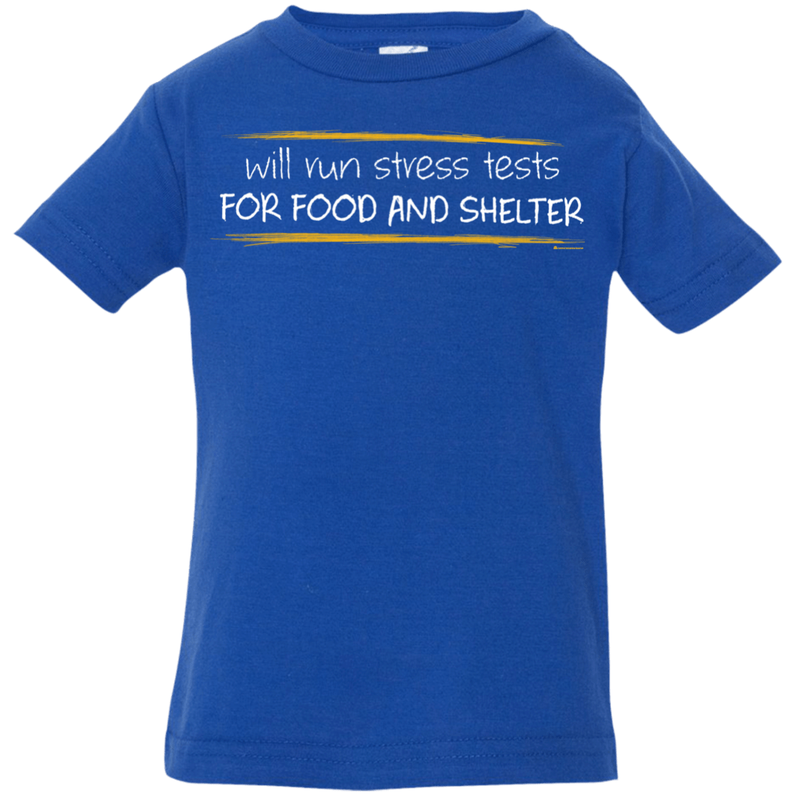 T-Shirts Royal / 6 Months Stress Testing For Food And Shelter Infant Premium T-Shirt