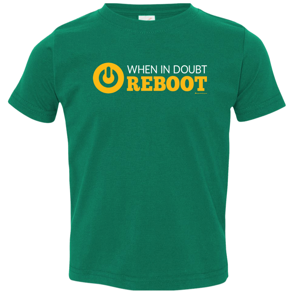 T-Shirts Kelly / 2T When In Doubt Reboot Toddler Premium T-Shirt