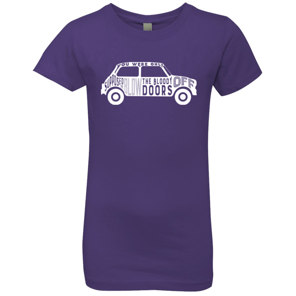 T-Shirts Purple Rush / YXS You Were Only Supposed To Blow The Bloody Doors Off Girls Premium T-Shirt