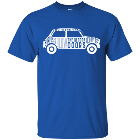 T-Shirts Royal / Small You Were Only Supposed To Blow The Bloody Doors Off T-Shirt