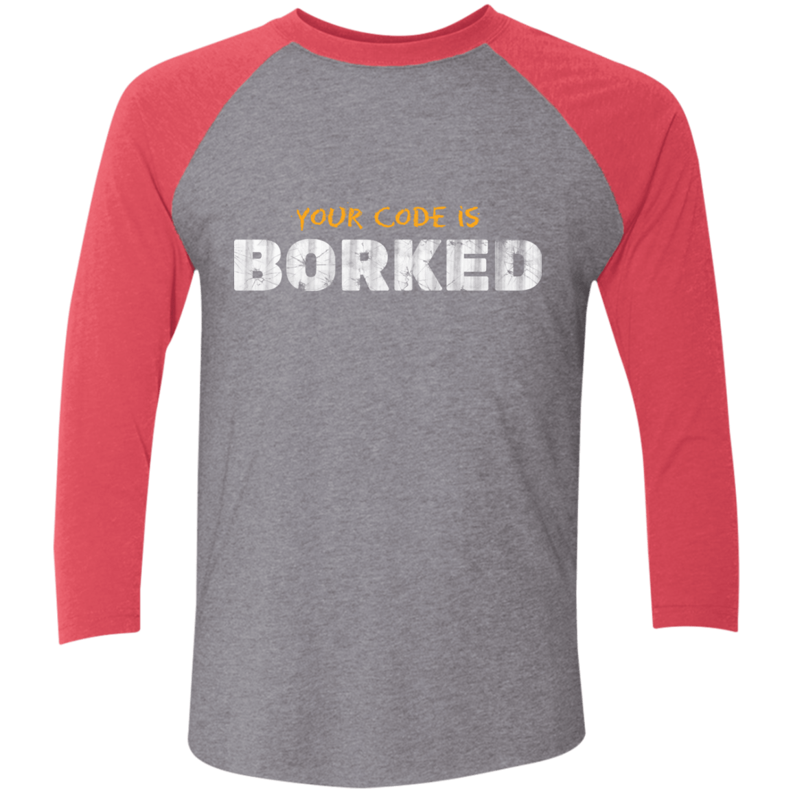 T-Shirts Premium Heather/ Vintage Red / X-Small Your Code Is Borked Men's Triblend 3/4 Sleeve