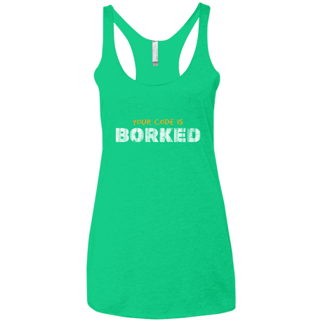 T-Shirts Envy / X-Small Your Code Is Borked Women's Triblend Racerback Tank