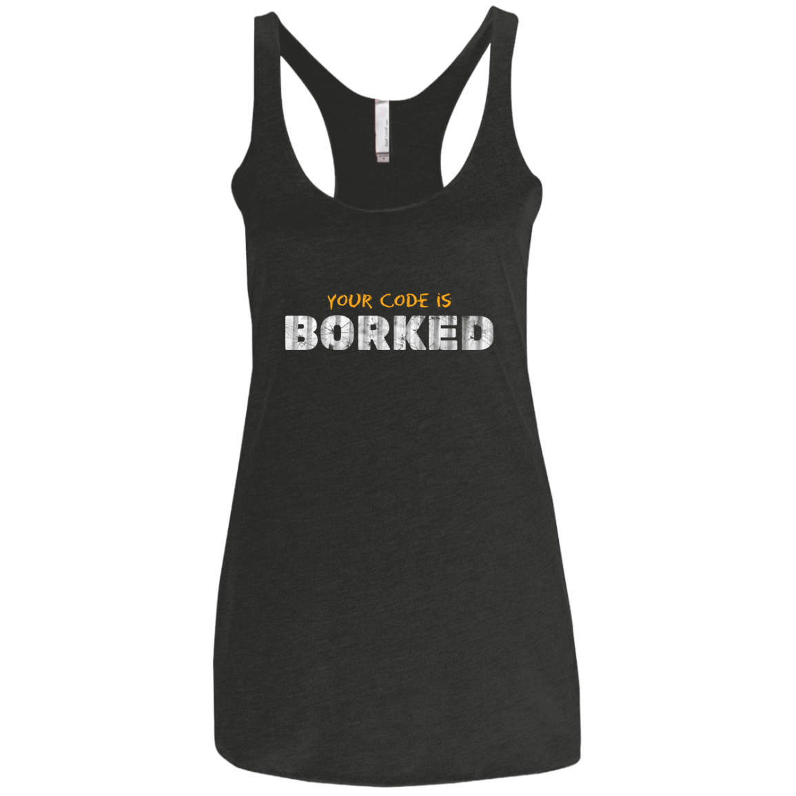 T-Shirts Vintage Black / X-Small Your Code Is Borked Women's Triblend Racerback Tank