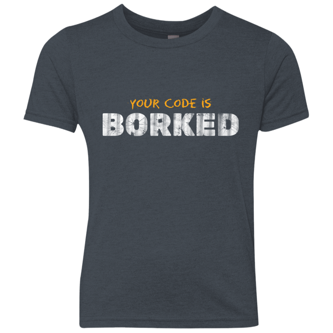 T-Shirts Vintage Navy / YXS Your Code Is Borked Youth Triblend T-Shirt