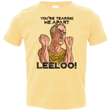 T-Shirts Butter / 2T Youre Tearing Me Apart Leeloo Toddler Premium T-Shirt