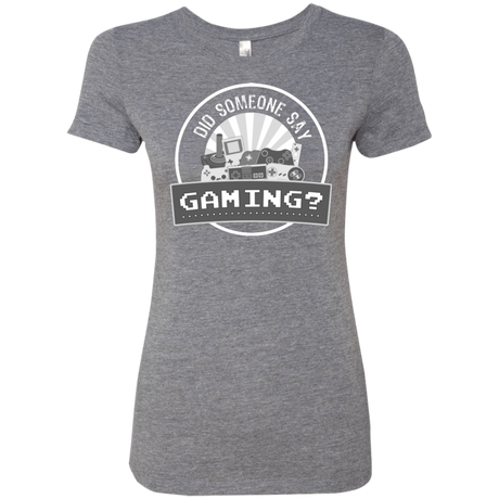 Someone Say Gaming Women's Triblend T-Shirt