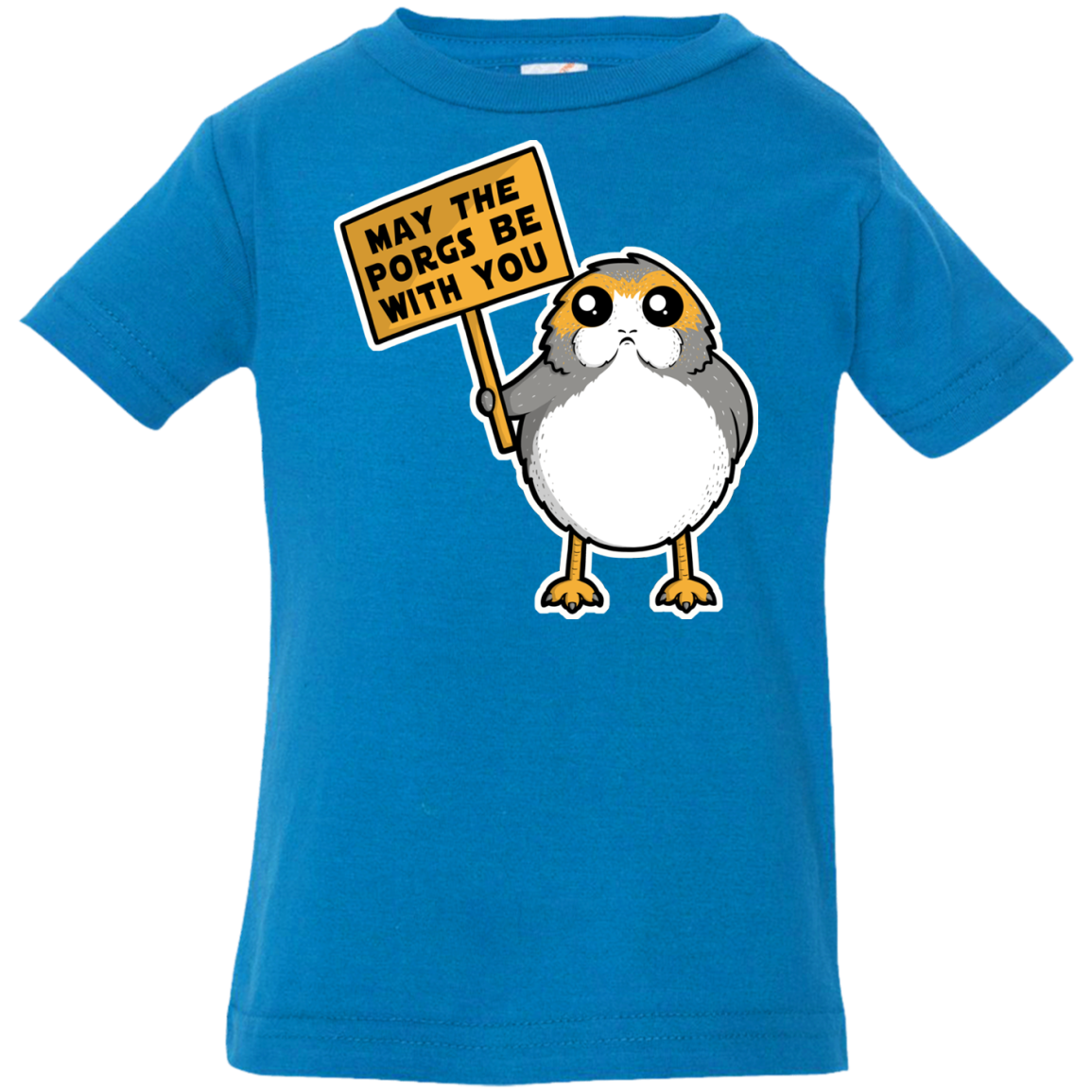 May The Porgs Be With You Infant PremiumT-Shirt