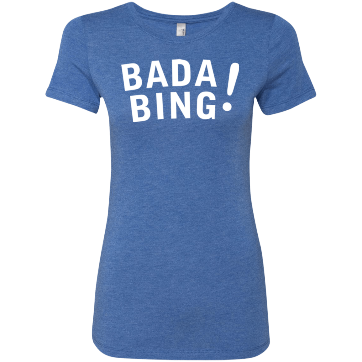 Bada bing Women's Triblend T-Shirt