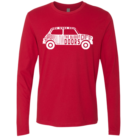 You Were Only Supposed To Blow The Bloody Doors Off Men's Premium Long Sleeve