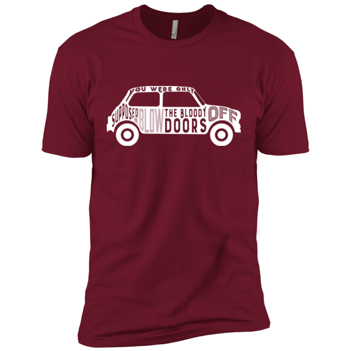 You Were Only Supposed To Blow The Bloody Doors Off Men's Premium T-Shirt