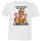 Youre Tearing Me Apart Leeloo Toddler Premium T-Shirt