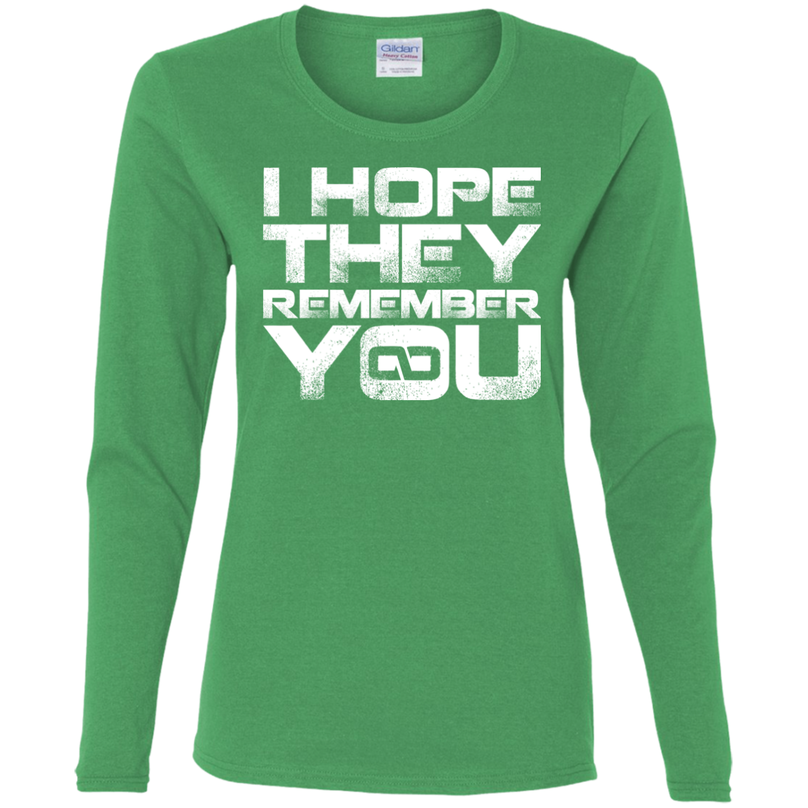 I Hope They Remember You Women's Long Sleeve T-Shirt