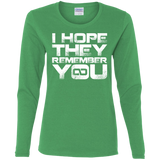 I Hope They Remember You Women's Long Sleeve T-Shirt